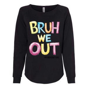 Watercolor Teachers Happy Last Day Of School Bruh We Out Cool Gift Womens California Wash Sweatshirt