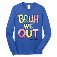 Watercolor Teachers Happy Last Day Of School Bruh We Out Cool Gift Long Sleeve Shirt