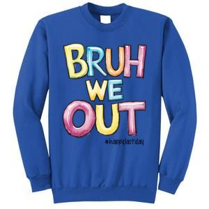 Watercolor Teachers Happy Last Day Of School Bruh We Out Cool Gift Sweatshirt