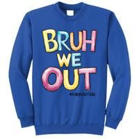 Watercolor Teachers Happy Last Day Of School Bruh We Out Cool Gift Sweatshirt