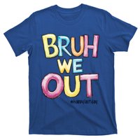 Watercolor Teachers Happy Last Day Of School Bruh We Out Cool Gift T-Shirt