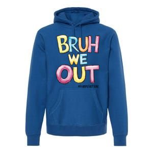 Watercolor Teachers Happy Last Day Of School Bruh We Out Cool Gift Premium Hoodie