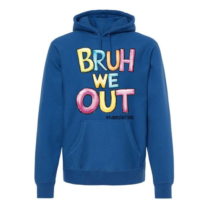 Watercolor Teachers Happy Last Day Of School Bruh We Out Cool Gift Premium Hoodie