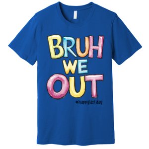 Watercolor Teachers Happy Last Day Of School Bruh We Out Cool Gift Premium T-Shirt