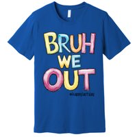 Watercolor Teachers Happy Last Day Of School Bruh We Out Cool Gift Premium T-Shirt