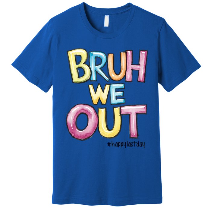 Watercolor Teachers Happy Last Day Of School Bruh We Out Cool Gift Premium T-Shirt