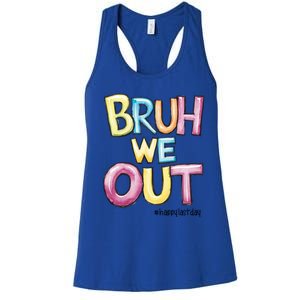 Watercolor Teachers Happy Last Day Of School Bruh We Out Cool Gift Women's Racerback Tank