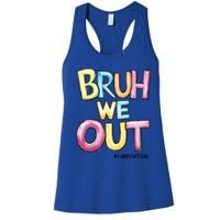 Watercolor Teachers Happy Last Day Of School Bruh We Out Cool Gift Women's Racerback Tank