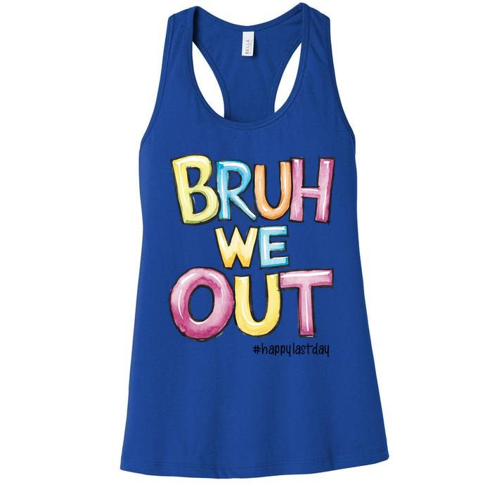 Watercolor Teachers Happy Last Day Of School Bruh We Out Cool Gift Women's Racerback Tank