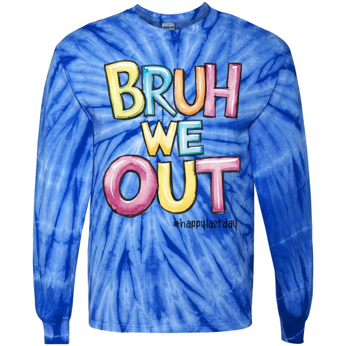 Watercolor Teachers Happy Last Day Of School Bruh We Out Cool Gift Tie-Dye Long Sleeve Shirt