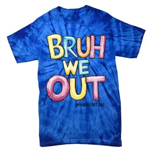 Watercolor Teachers Happy Last Day Of School Bruh We Out Cool Gift Tie-Dye T-Shirt