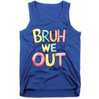 Watercolor Teachers Happy Last Day Of School Bruh We Out Cool Gift Tank Top