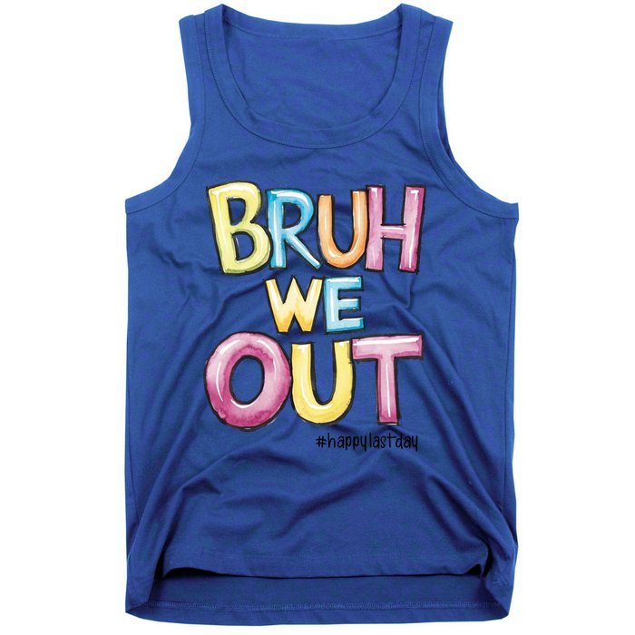 Watercolor Teachers Happy Last Day Of School Bruh We Out Cool Gift Tank Top