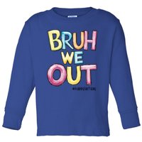 Watercolor Teachers Happy Last Day Of School Bruh We Out Cool Gift Toddler Long Sleeve Shirt