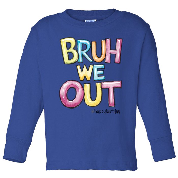 Watercolor Teachers Happy Last Day Of School Bruh We Out Cool Gift Toddler Long Sleeve Shirt