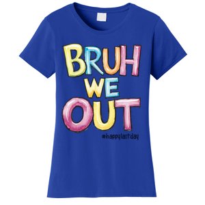 Watercolor Teachers Happy Last Day Of School Bruh We Out Cool Gift Women's T-Shirt