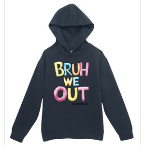 Watercolor Teachers Happy Last Day Of School Bruh We Out Cool Gift Urban Pullover Hoodie