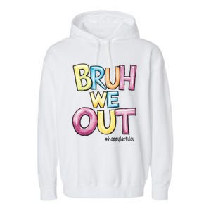 Watercolor Teachers Happy Last Day Of School Bruh We Out Cool Gift Garment-Dyed Fleece Hoodie