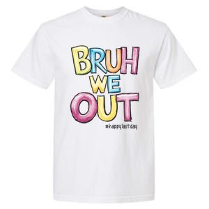 Watercolor Teachers Happy Last Day Of School Bruh We Out Cool Gift Garment-Dyed Heavyweight T-Shirt