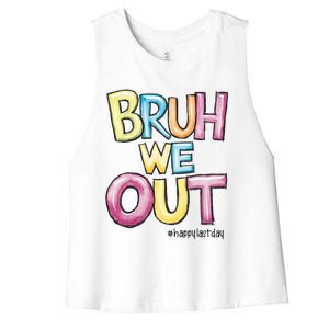 Watercolor Teachers Happy Last Day Of School Bruh We Out Cool Gift Women's Racerback Cropped Tank