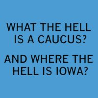 What The Hell Is A Caucus And Where The Hell Is Iowa Tie Dye Hoodie