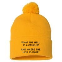 What The Hell Is A Caucus And Where The Hell Is Iowa Pom Pom 12in Knit Beanie