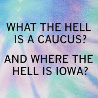 What The Hell Is A Caucus And Where The Hell Is Iowa Legacy Tie Dye Trucker Hat