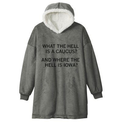 What The Hell Is A Caucus And Where The Hell Is Iowa Hooded Wearable Blanket