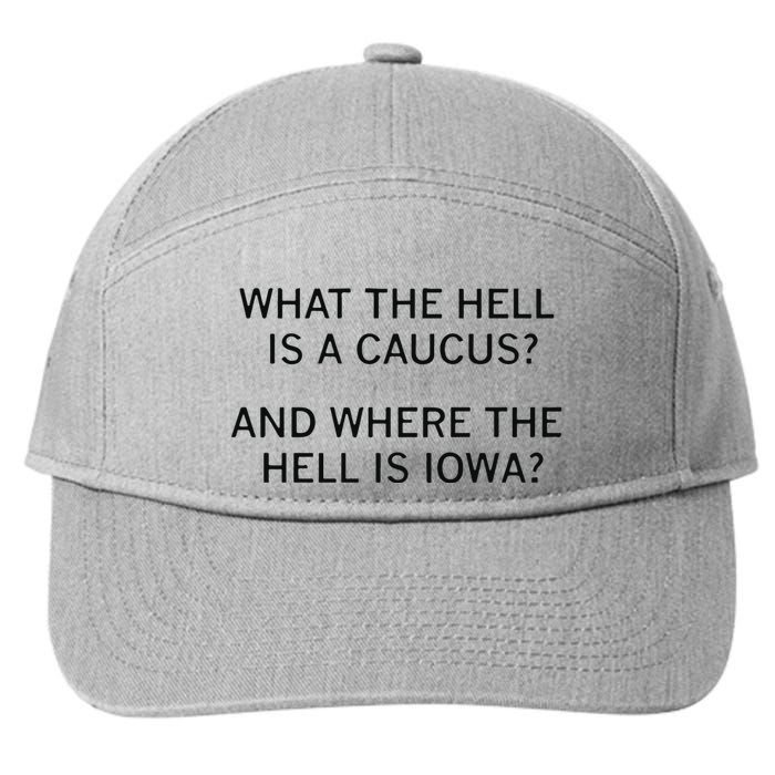What The Hell Is A Caucus And Where The Hell Is Iowa 7-Panel Snapback Hat