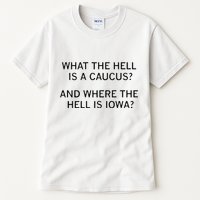 What The Hell Is A Caucus And Where The Hell Is Iowa Tall T-Shirt