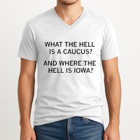 What The Hell Is A Caucus And Where The Hell Is Iowa V-Neck T-Shirt