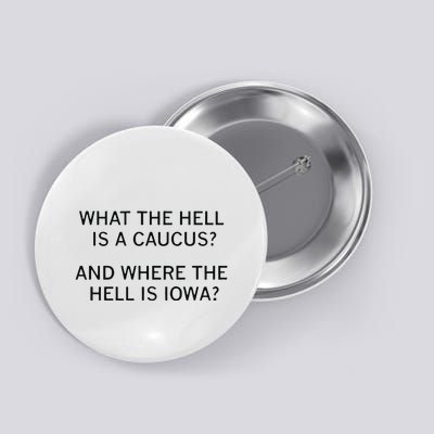 What The Hell Is A Caucus And Where The Hell Is Iowa Button