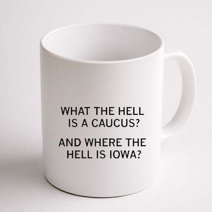 What The Hell Is A Caucus And Where The Hell Is Iowa Mug