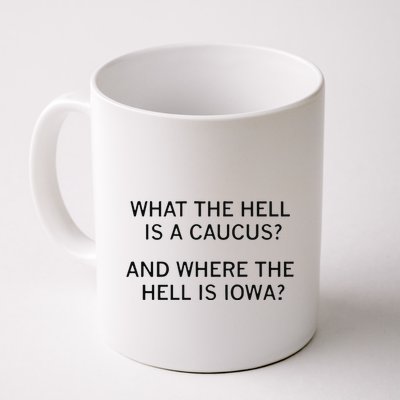 What The Hell Is A Caucus And Where The Hell Is Iowa Mug