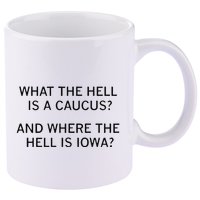 What The Hell Is A Caucus And Where The Hell Is Iowa 11oz C Handle Ceramic Mug