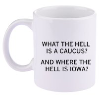 What The Hell Is A Caucus And Where The Hell Is Iowa 11oz C Handle Ceramic Mug