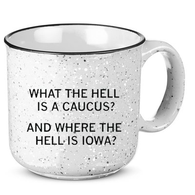 What The Hell Is A Caucus And Where The Hell Is Iowa 15oz Campfire Ceramic Mug