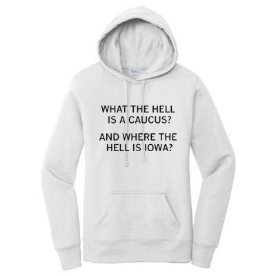 What The Hell Is A Caucus And Where The Hell Is Iowa Women's Pullover Hoodie