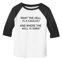 What The Hell Is A Caucus And Where The Hell Is Iowa Toddler Fine Jersey T-Shirt