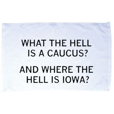What The Hell Is A Caucus And Where The Hell Is Iowa Microfiber Hand Towel