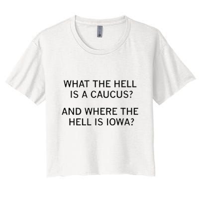 What The Hell Is A Caucus And Where The Hell Is Iowa Crop Top