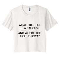 What The Hell Is A Caucus And Where The Hell Is Iowa Crop Top