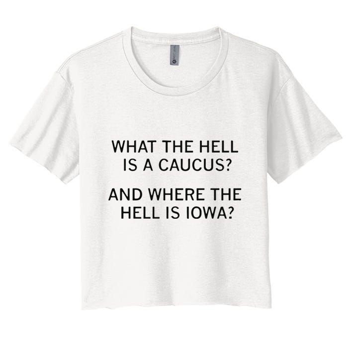 What The Hell Is A Caucus And Where The Hell Is Iowa Crop Top