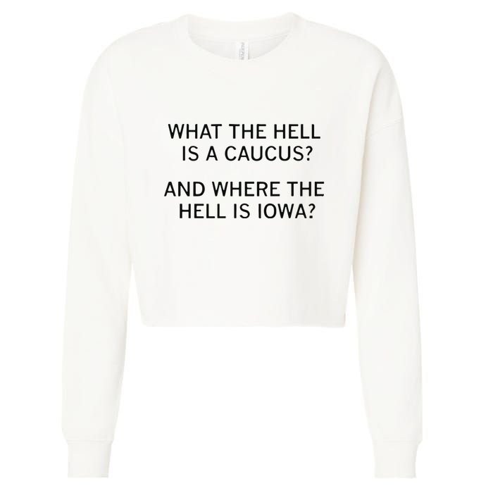What The Hell Is A Caucus And Where The Hell Is Iowa Cropped Pullover Crew
