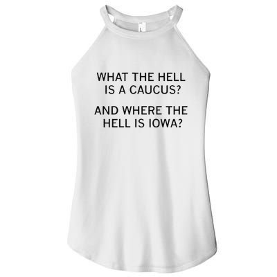 What The Hell Is A Caucus And Where The Hell Is Iowa Women's Perfect Tri Rocker Tank