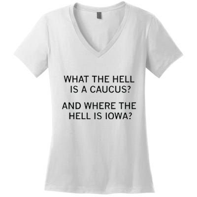 What The Hell Is A Caucus And Where The Hell Is Iowa Women's V-Neck T-Shirt