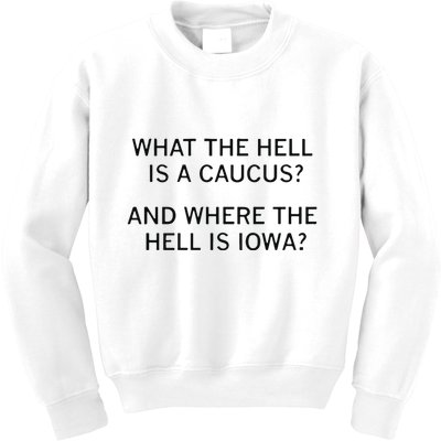 What The Hell Is A Caucus And Where The Hell Is Iowa Kids Sweatshirt