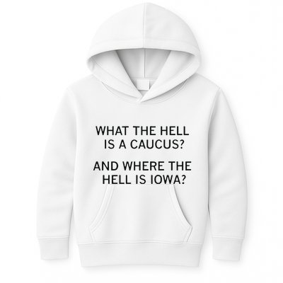 What The Hell Is A Caucus And Where The Hell Is Iowa Kids Hoodie