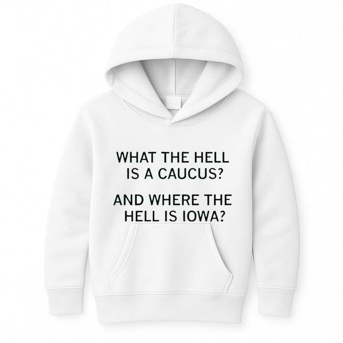 What The Hell Is A Caucus And Where The Hell Is Iowa Kids Hoodie