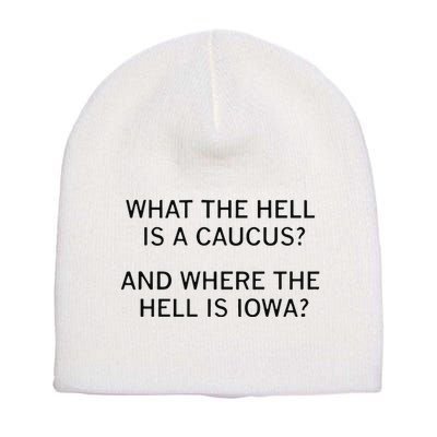 What The Hell Is A Caucus And Where The Hell Is Iowa Short Acrylic Beanie